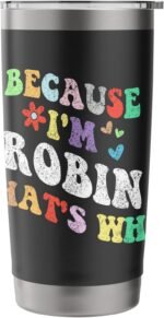Retro Groovy Because Im Robin Thats Why Funny Custom Name Stainless Steel Insulated Tumbler - Image 4