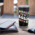 Retro Groovy Because Im Robin Thats Why Funny Custom Name Stainless Steel Insulated Tumbler - Image 8