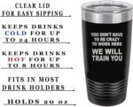 Rogue River Tactical Funny Sarcastic Office Work 20 Oz. Travel Tumbler Mug Cup w/Lid Vacuum Insulated Hot or Cold You Don't Have To Be Crazy To Work Here We Will train You (Black) - Image 3