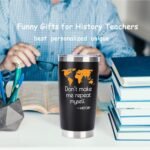 History Gifts: 20oz Don't Make Me Repeat Myself Stainless Steel Travel Tumbler, Christmas & Birthday Gift for History Teacher, Black - Image 3