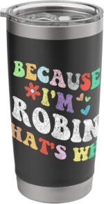 Retro Groovy Because Im Robin Thats Why Funny Custom Name Stainless Steel Insulated Tumbler - Image 2