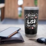 Women Because I'm Lisa That's Why Woman Stainless Steel Insulated Tumbler - Image 5