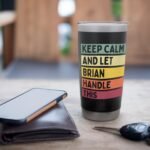 Keep Calm And Let Brian Handle This Funny Retro Quote Stainless Steel Insulated Tumbler - Image 8
