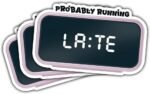 3Pcs Probably Running Late Sticker Gift Funny Digital Clock Probably Running Late Stickers for Students Time Anxiety Office Workers Coworkers Car Decal for Laptop Water Bottle Toolbox Phone Case 3" - Image 2